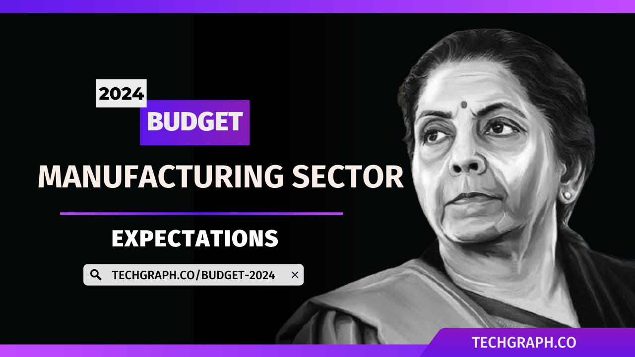 Union Budget 2024 Expectations Indian Manufacturing Sector Looks To FM